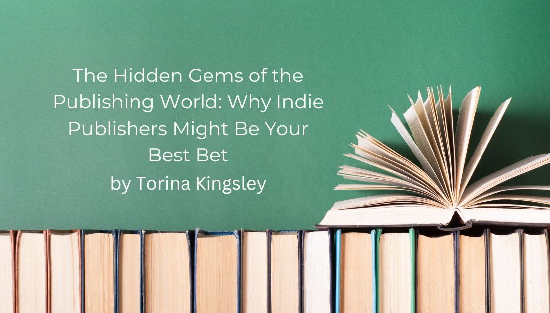 The Hidden Gems of the Publishing World: Why Indie Publishers Might Be Your Best&nbsp;Bet