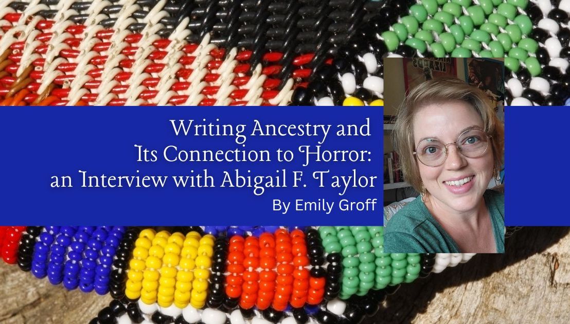 Writing Ancestry and its Connection to&nbsp;Horror